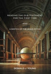 Reading The Old Testament For The First Time And A Sketch Of The Jesus Myths