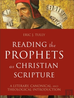 Bertrand.pt - Reading The Prophets As Christian Scripture Â€“ A Literary, Canonical, And Theological Introduction