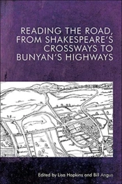 Reading The Road, From Shakespeareâ€™S Crossways To Bunyanâ€™S Highways