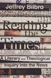 Reading The Times Â€“ A Literary And Theological Inquiry Into The News
