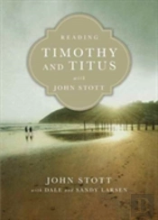 Reading Timothy And Titus With John Stott Â€“ 13 Weeks For Individuals Or Groups