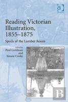 Reading Victorian Illustration, 1855â€“1875