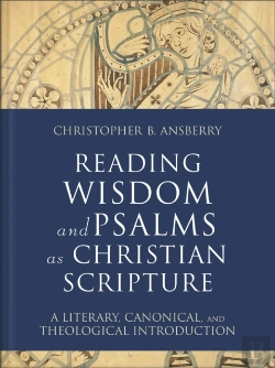 Bertrand.pt - Reading Wisdom And Psalms As Christian Scripture