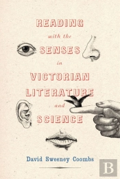 Reading With The Senses In Victorian Literature And Science