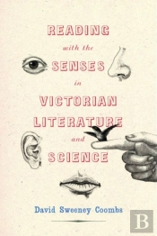 Reading With The Senses In Victorian Literature And Science
