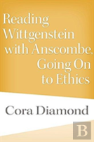 Reading Wittgenstein With Anscombe, Going On To Ethics