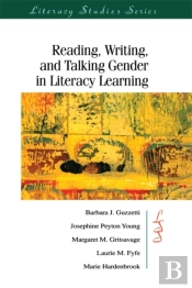 Reading, Writing, And Talking Gender In Literacy Learning