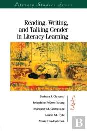 Reading, Writing, And Talking Gender In Literacy Learning