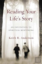 Reading Your Life`S Story Â€“ An Invitation To Spiritual Mentoring