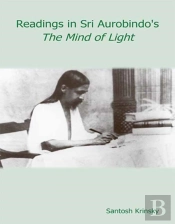 Readings In Sri Aurobindoâ€™S The Mind Of Light