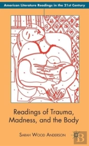 Readings Of Trauma, Madness, And The Body