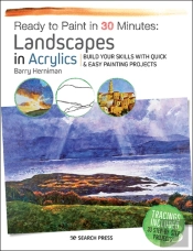 Ready To Paint In 30 Minutes: Landscapes In Acrylics
