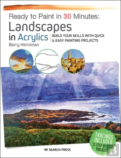 Bertrand.pt - Ready To Paint In 30 Minutes: Landscapes In Acrylics