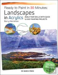 Ready To Paint In 30 Minutes: Landscapes In Acrylics