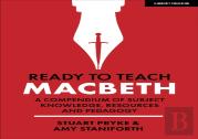 Ready To Teach: Macbeth:A Compendium Of Subject Knowledge, Resources And Pedagogy