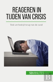 Reageren In Tijden Van Crisis : Trek Uw Bedrijf Terug Van De Rand
