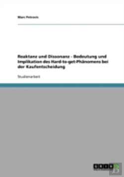Bertrand.pt - Reaktanz Und Dissonanz - Bedeutung Und Implikation Des Hard-To-Get-Phanomens Bei Der Kaufentscheidung