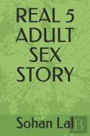 Real 5 Adult Sex Story