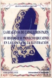 Real Casa De Caballeros Pajes. Su Historia Y Proyecto Educativo En La España De La Ilustración