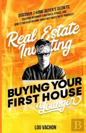 Real Estate Investing Buying Your First House Younger