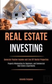 Real Estate Investing: Generate Passive
