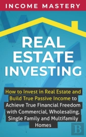 Real Estate Investing: How To Invest In