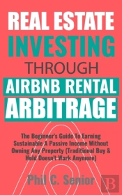 Real Estate Investing Through Airbnb Rental Arbitrage