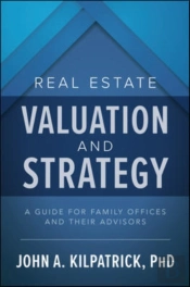 Real Estate Valuation And Strategy: A Guide For Family Offices And Their Advisors
