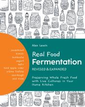 Real Food Fermentation, Revised And Expanded