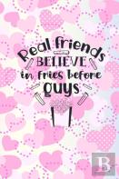 Real Friends Believe In Fries Before Guys