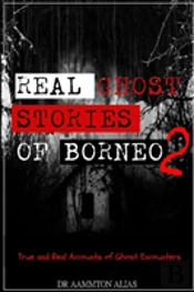Real Ghost Stories Of Borneo 2