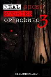 Real Ghost Stories Of Borneo 3