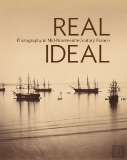 Bertrand.pt - Real/Ideal - Photography In Mid-Nineteenth-Century  France