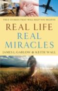 Real Life, Real Miracles Â€“ True Stories That Will Help You Believe
