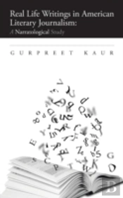 Real Life Writings In American Literary Journalism: A Narratological Study