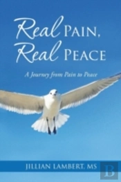 Real Pain, Real Peace: A Journey From Pain To Peace