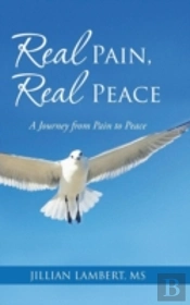 Real Pain, Real Peace: A Journey From Pain To Peace