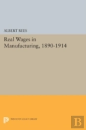 Real Wages In Manufacturing, 1890-1914