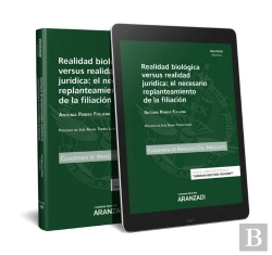 Bertrand.pt - Realidad Biológica Versus Realidad Jurídica: El Necesario Replanteamiento De La Filiación (Papel + E