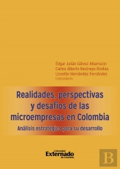 Realidades, Perspectivas Y Desafíos De Las Microempresas En Colombia. Análisis Estratégico Para Su Desarrollo