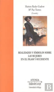 Realidades Y Símbolos Sobre Las Mujeres En El Islam Y Occidente