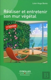 Réaliser Et Entretenir Un Mur Végétal (2e Édition)