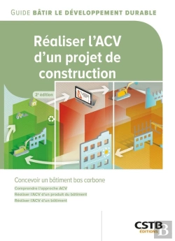 Bertrand.pt - Réaliser L'Acv D'Un Projet De Construction : Concevoir Un Bâtiment Bas Carbone (2e Édition)