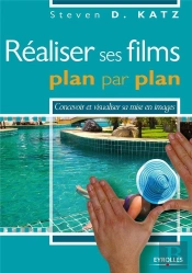 Réaliser Ses Films Plan Par Plan ; Concevoir Et Visualiser Sa Mise En Images
