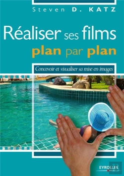 Bertrand.pt - Réaliser Ses Films Plan Par Plan ; Concevoir Et Visualiser Sa Mise En Images