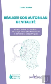 Réaliser Son Autobilan De Vitalité ; Visage, Main, Iris, Ongles : Décodage Et Conseils Naturopathiques