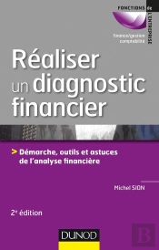 Réaliser Un Diagnostic Financier ; Démarches, Outils Et Astuces De L'Analyse Financière (2e Édition)