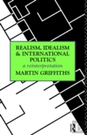 Realism, Idealism And International Politics