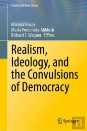Realism, Ideology, And The Convulsions Of Democracy