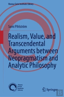 Bertrand.pt - Realism, Value, And Transcendental Arguments Between Neopragmatism And Analytic Philosophy